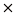 ×